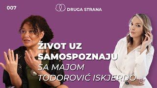 Život uz samospoznaju | Maja Todorović Iskjerdo, Podcast Druga Strana 007